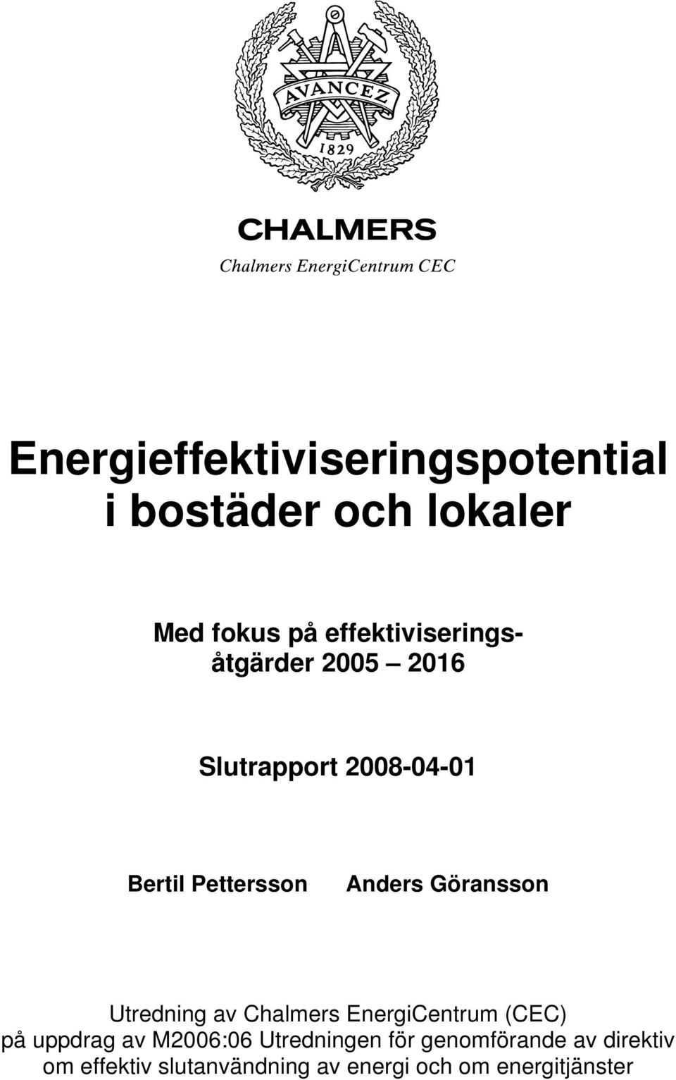 Anders Göransson Utredning av Chalmers EnergiCentrum (CEC) på uppdrag av M2006:06