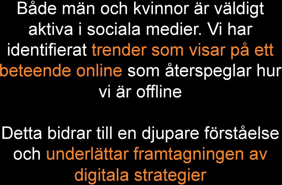 som återspeglar hur vi är offline Detta bidrar till en