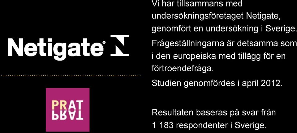 Frågeställningarna är detsamma som i den europeiska med tillägg för