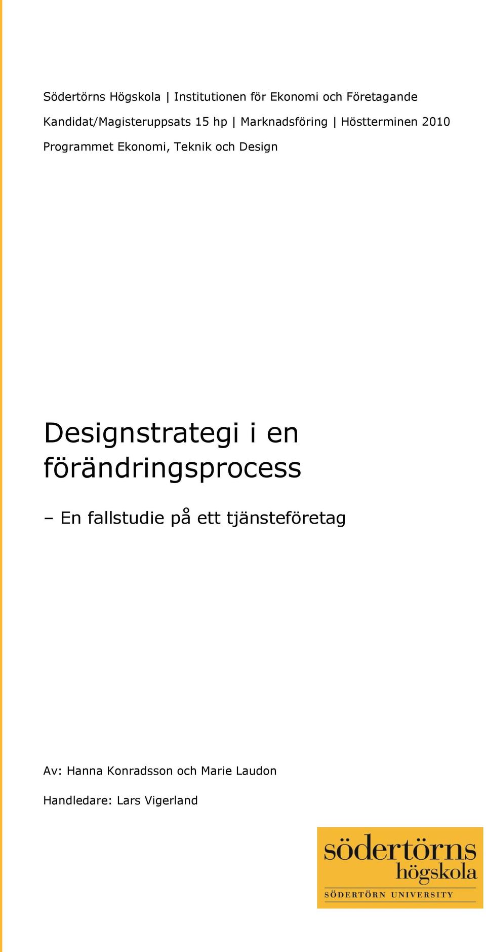 Teknik och Design P (Frivilligt: Programmet för xxx) Designstrategi i en