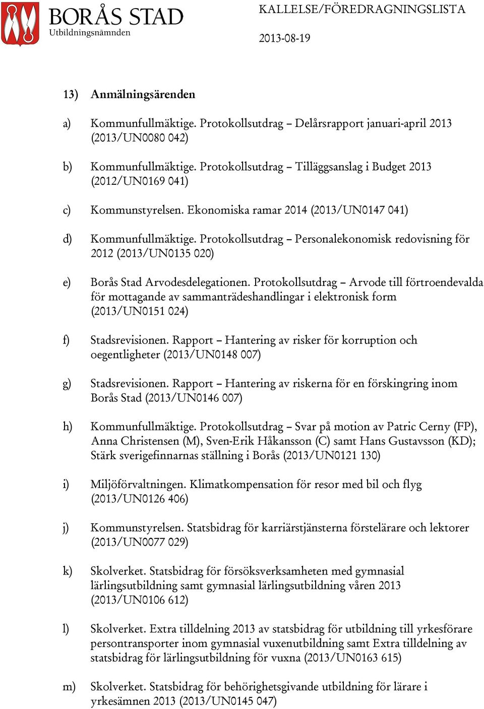 Protokollsutdrag Personalekonomisk redovisning för 2012 (2013/UN0135 020) e) Borås Stad Arvodesdelegationen.