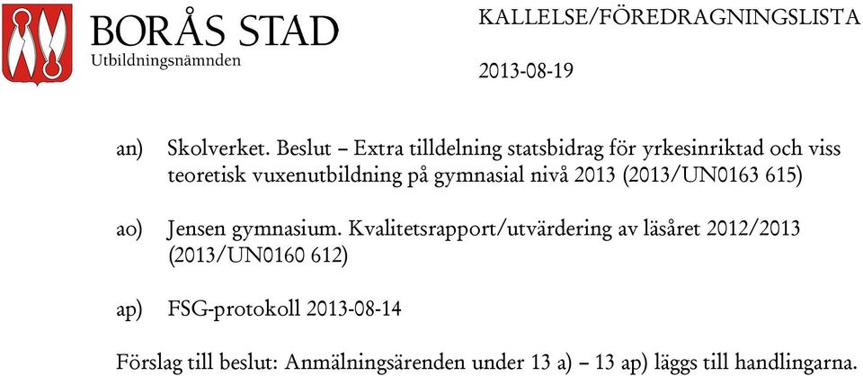 vuxenutbildning på gymnasial nivå 2013 (2013/UN0163 615) ao) Jensen gymnasium.