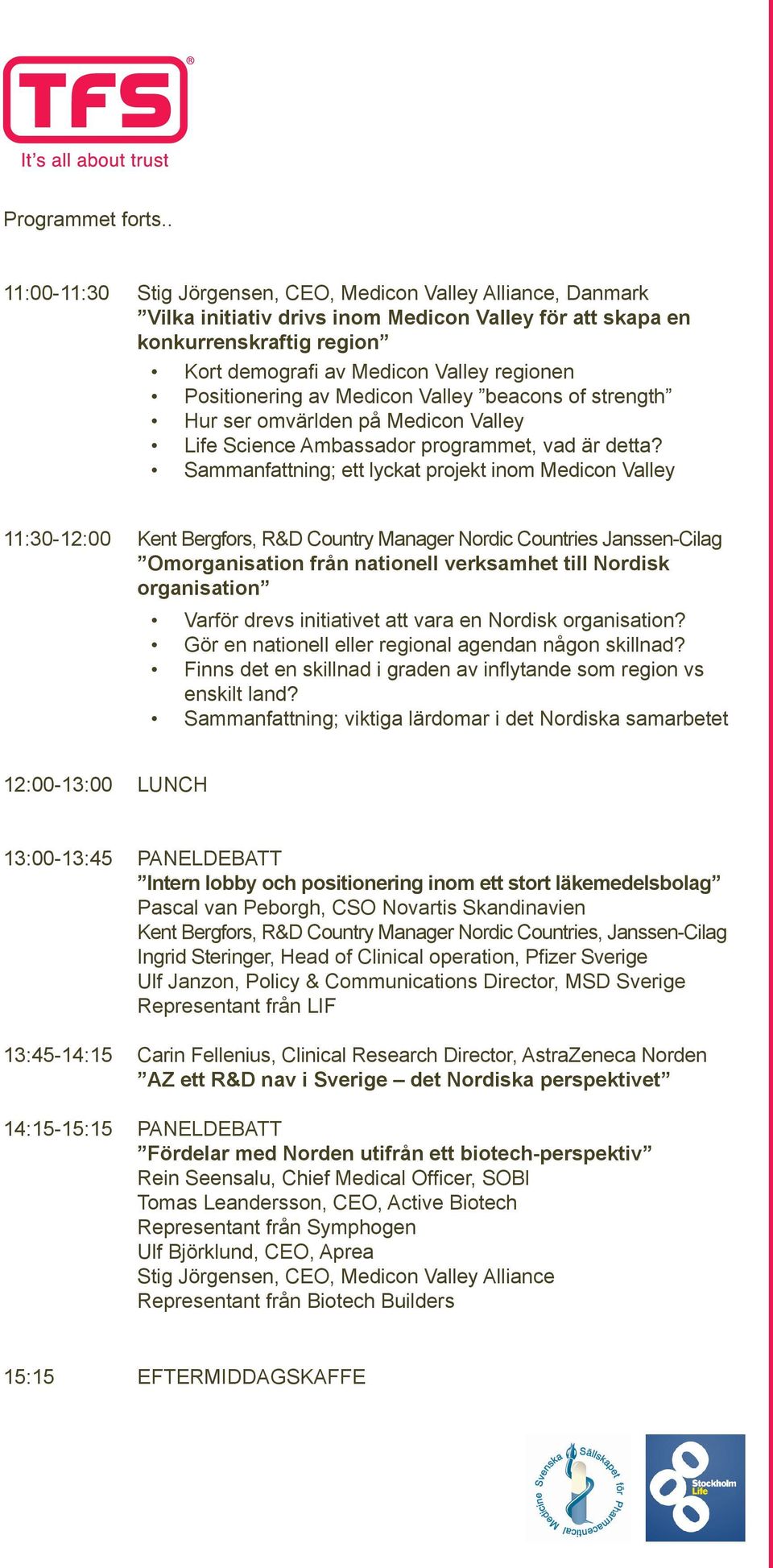 Positionering av Medicon Valley beacons of strength Hur ser omvärlden på Medicon Valley Life Science Ambassador programmet, vad är detta?