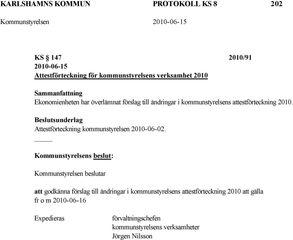 2010. Attestförteckning kommunstyrelsen 2010-06-02.