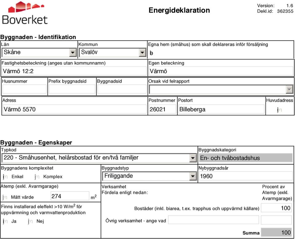 Husnummer Prefix byggnadsid Byggnadsid Orsak vid felrapport Adress Postnummer Postort Huvudadress Värmö 5570 26021 Billeberga i Byggnaden - Egenskaper Typkod 220 - Småhusenhet, helårsbostad för