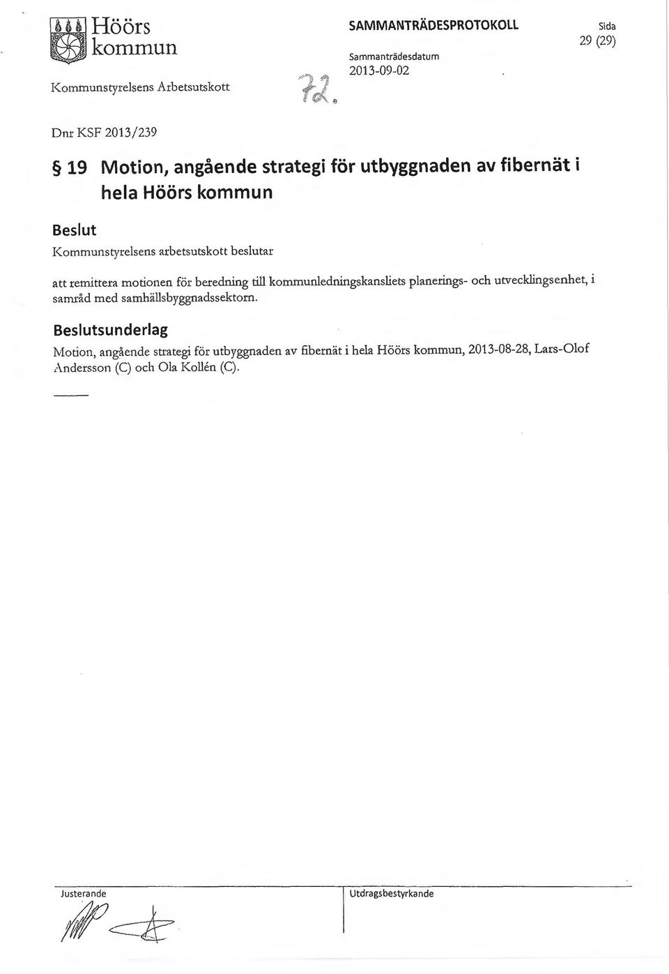 beredning till ledningskansliets planerings- och utvecklingsenhet, i samråd med samhällsbyggnadssektorn.