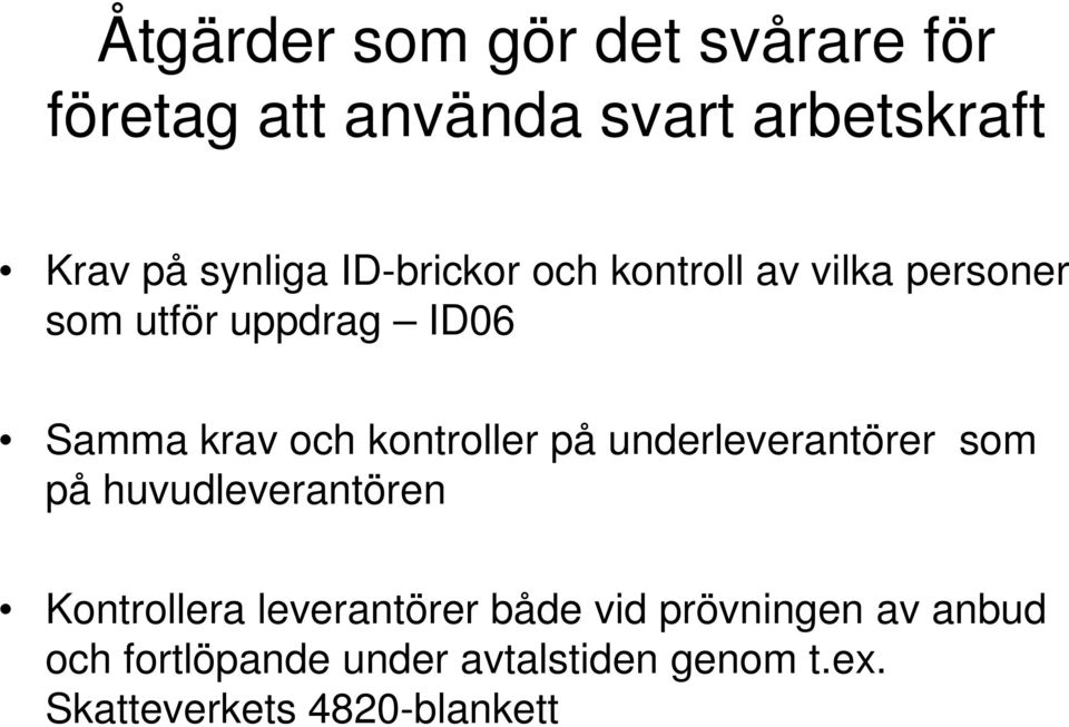kontroller på underleverantörer som på huvudleverantören Kontrollera leverantörer både