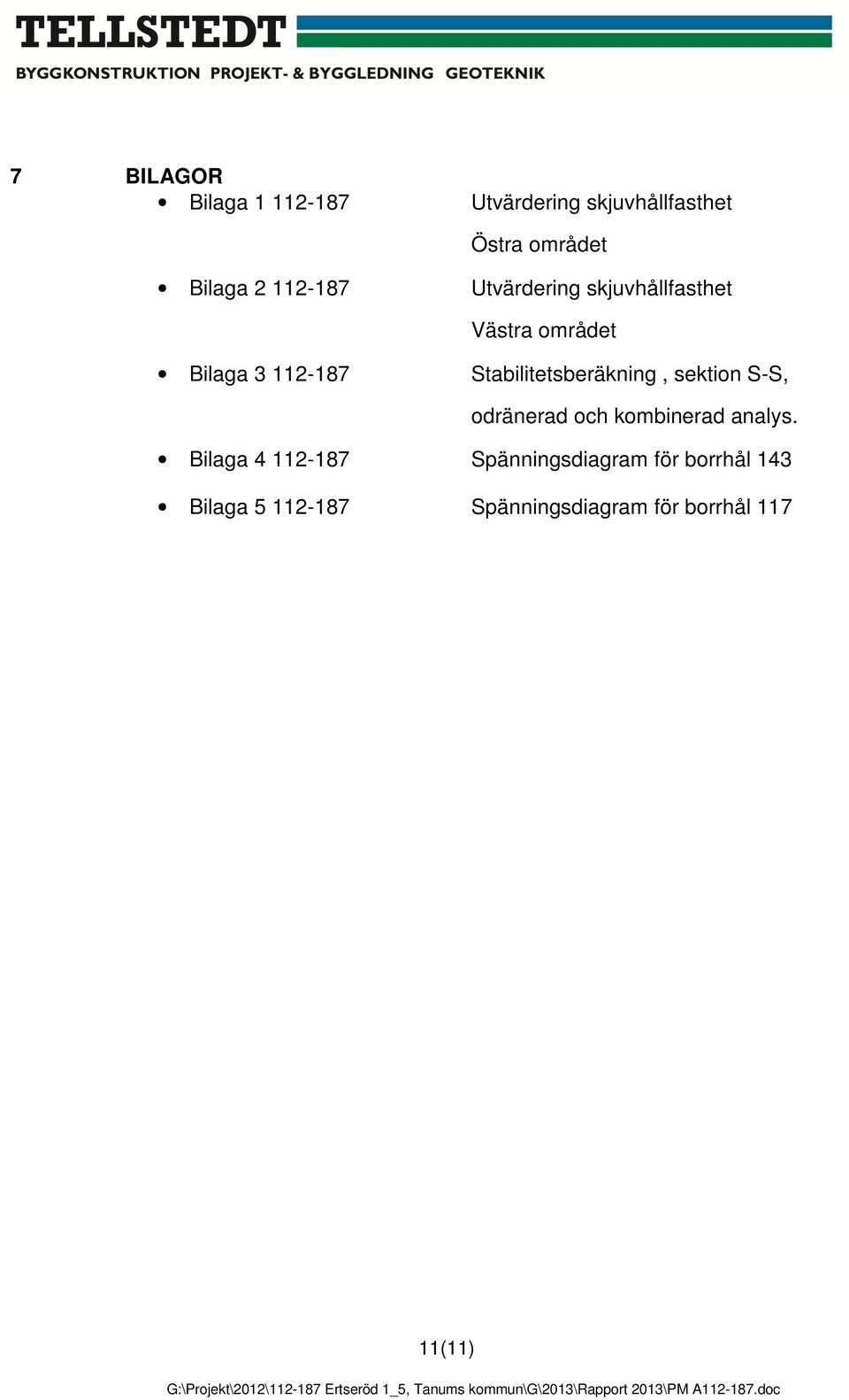 Stabilitetsberäkning, sektion S-S, odränerad och kombinerad analys.