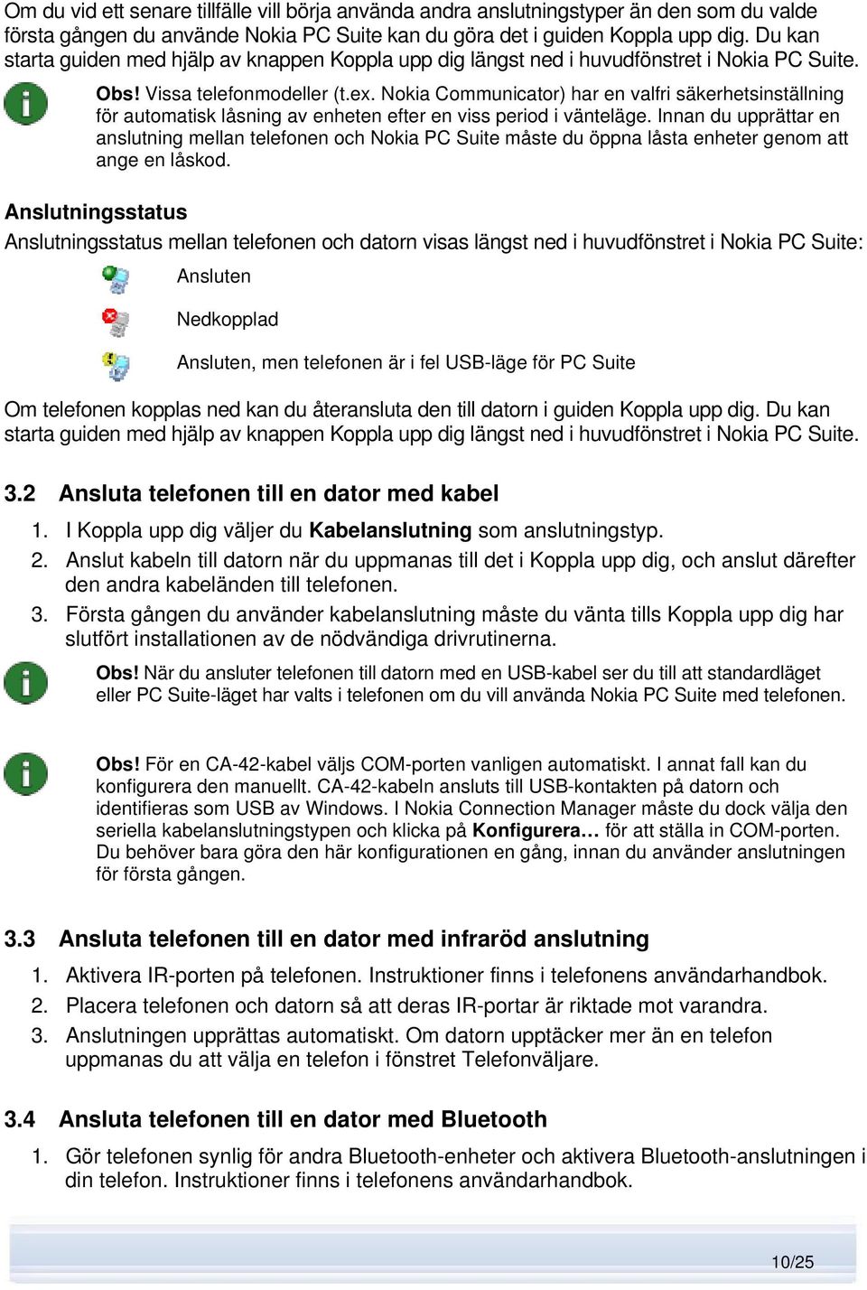 Nokia Communicator) har en valfri säkerhetsinställning för automatisk låsning av enheten efter en viss period i vänteläge.