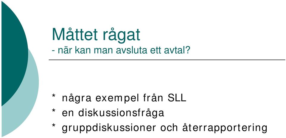 * några exempel från SLL * en