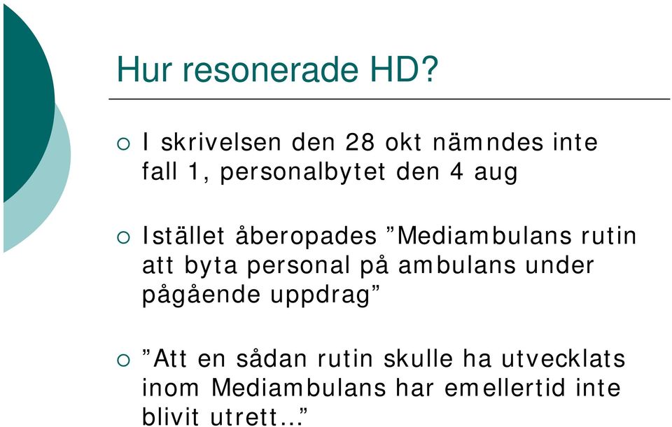 aug Istället åberopades Mediambulans rutin att byta personal på