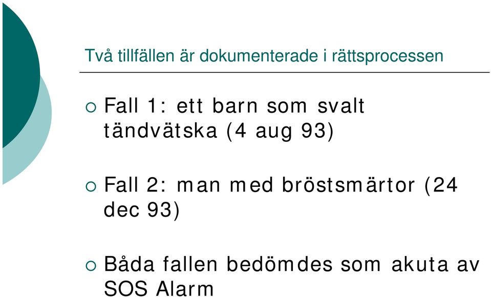 tändvätska (4 aug 93) Fall 2: man med