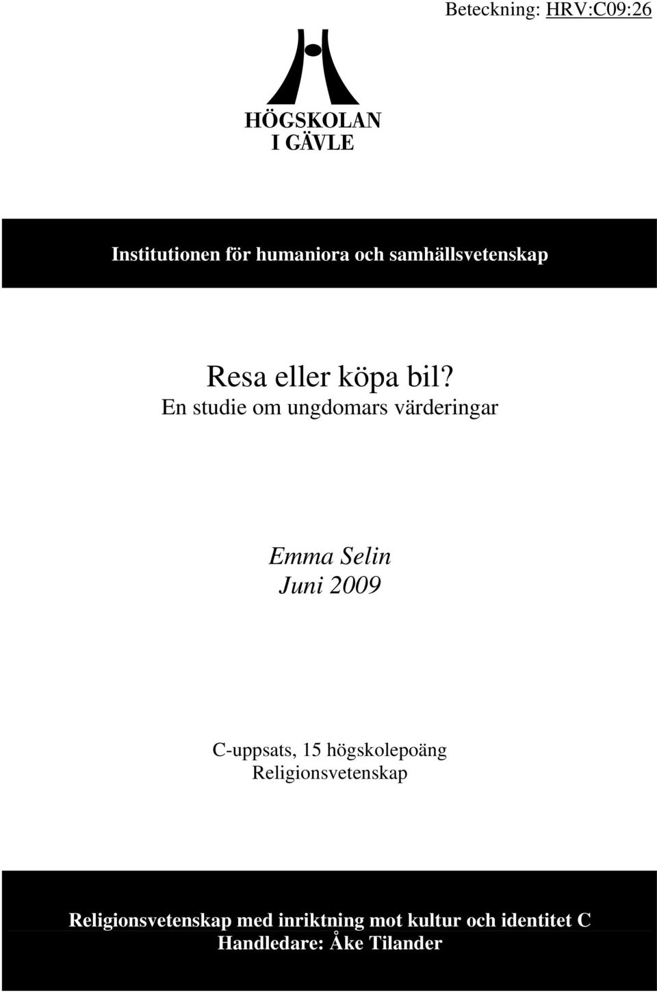 En studie om ungdomars värderingar Emma Selin Juni 2009 C-uppsats, 15