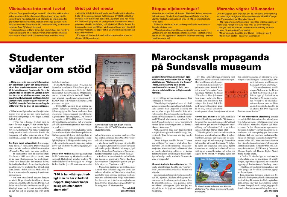 Detta har många gånger framförts av svenska företrädare i EU-sammanhang, sa handelsminister Ewa Björling i februari.
