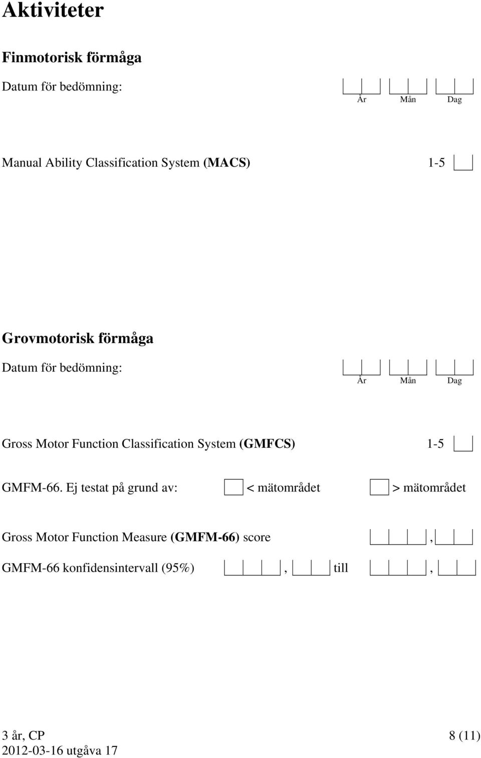 System (GMFCS) 1-5 GMFM-66.