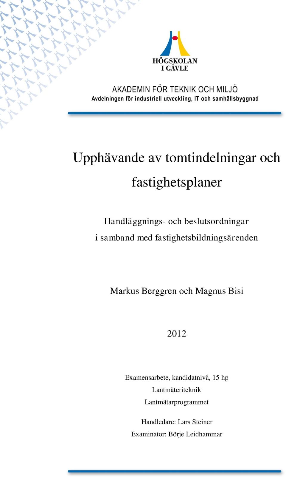 Magnus Bisi 2012 Examensarbete, kandidatnivå, 15 hp Lantmäteriteknik