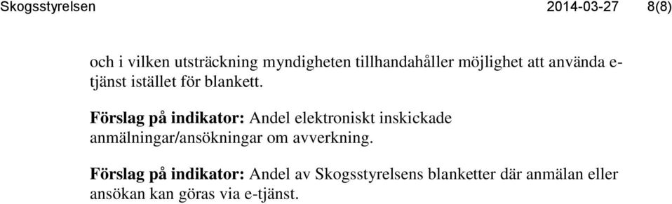 Förslag på indikator: Andel elektroniskt inskickade anmälningar/ansökningar om