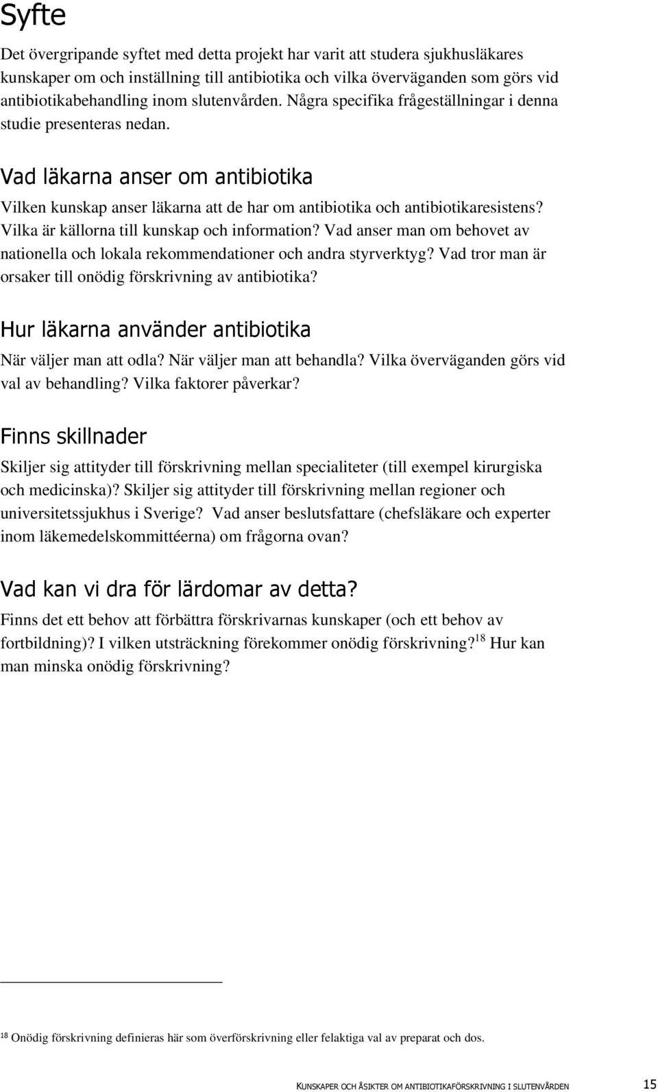 Vilka är källorna till kunskap och information? Vad anser man om behovet av nationella och lokala rekommendationer och andra styrverktyg?