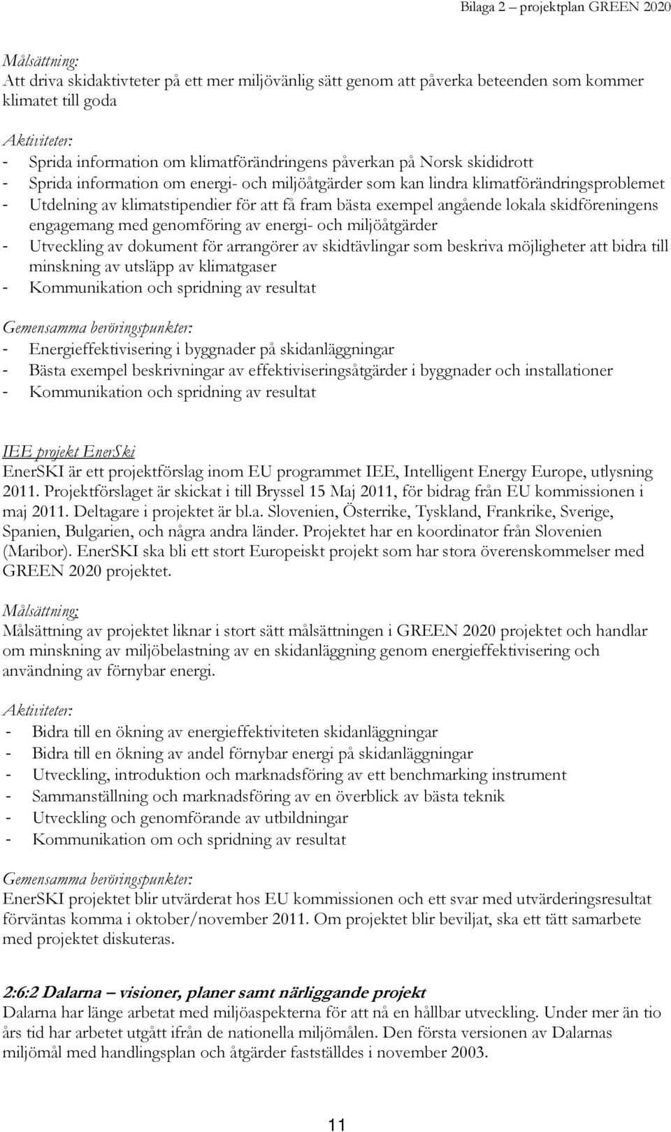 engagemang med genomföring av energi- och miljöåtgärder - Utveckling av dokument för arrangörer av skidtävlingar som beskriva möjligheter att bidra till minskning av utsläpp av klimatgaser -