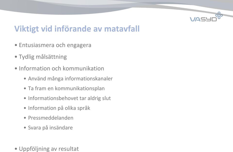 informationskanaler Ta fram en kommunikationsplan Informationsbehovet tar