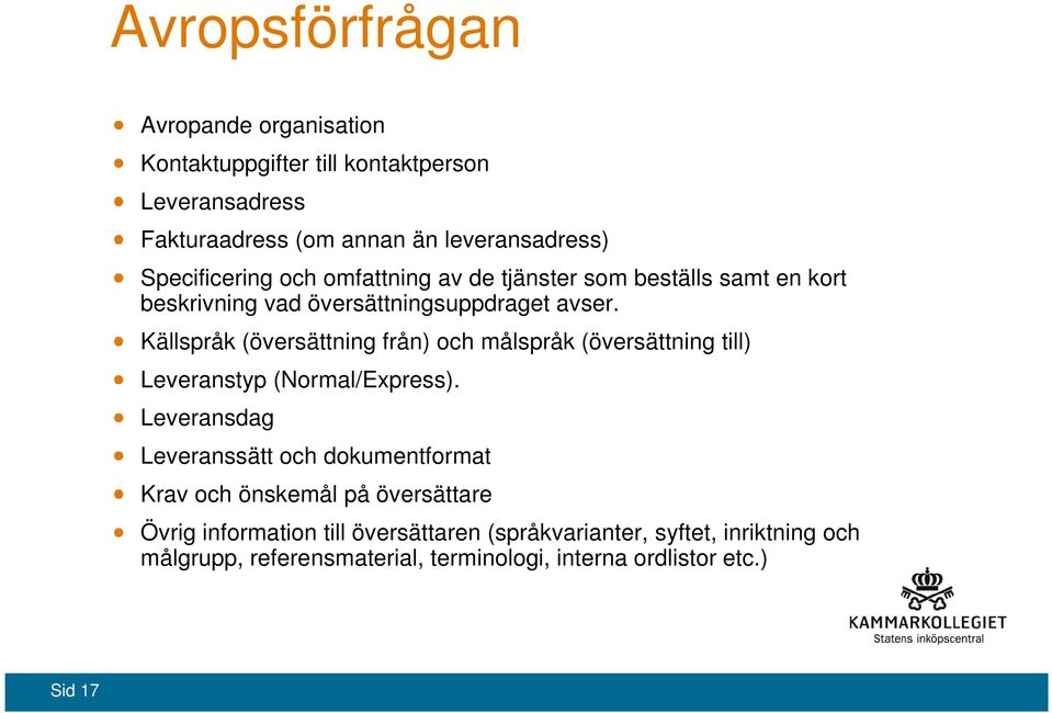 Källspråk (översättning från) och målspråk (översättning till) Leveranstyp (Normal/Express).