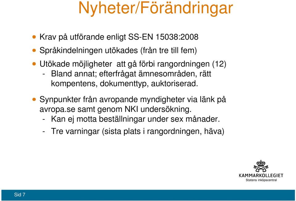 dokumenttyp, auktoriserad. Synpunkter från avropande myndigheter via länk på avropa.