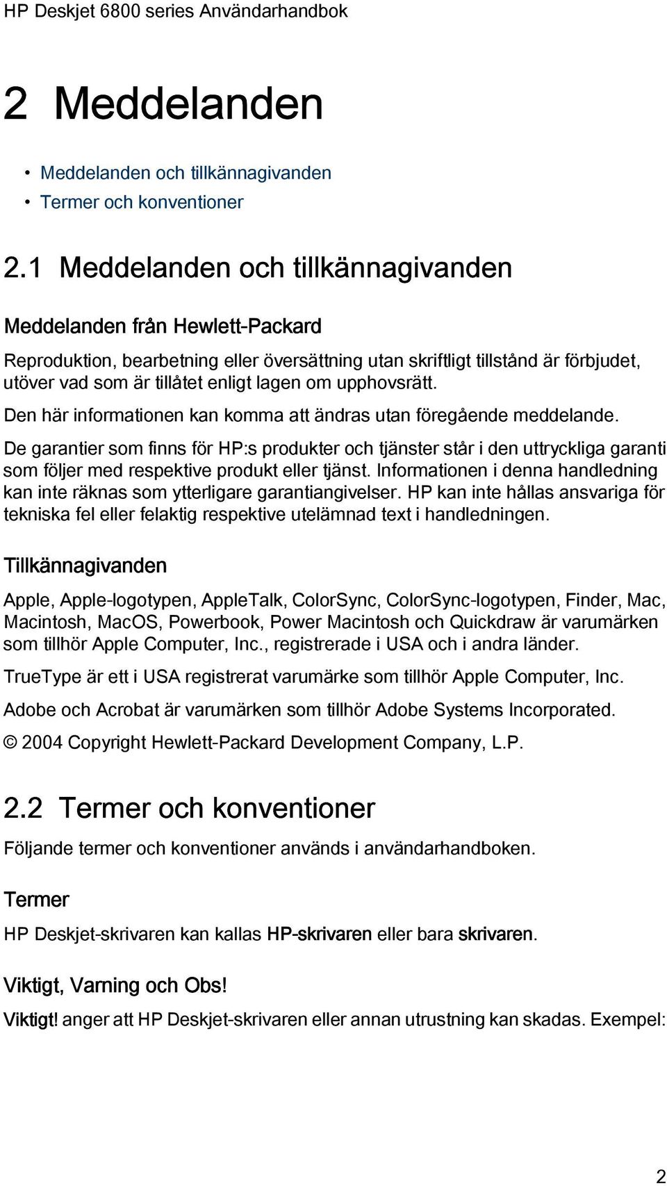 upphovsrätt. Den här informationen kan komma att ändras utan föregående meddelande.