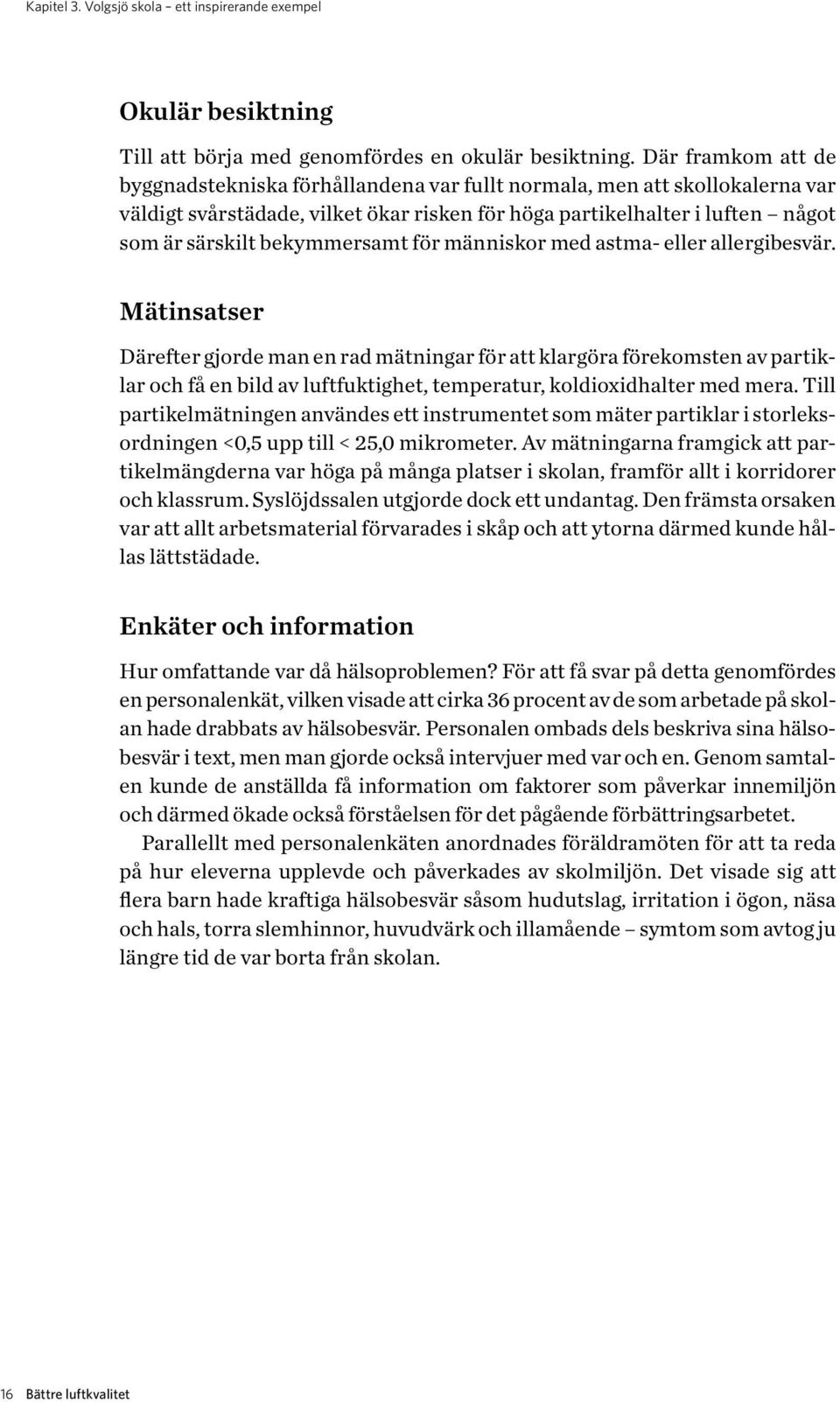 bekymmersamt för människor med astma- eller allergibesvär.