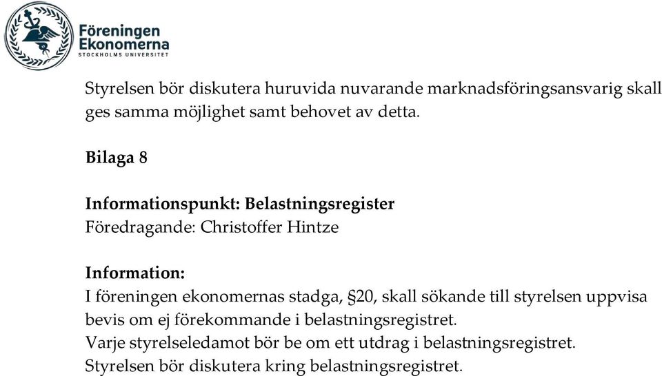 Bilaga 8 Informationspunkt: Belastningsregister Föredragande: Christoffer Hintze I föreningen ekonomernas