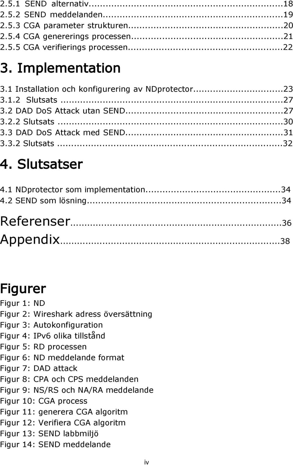 1 NDprotector som implementation...34 4.2 SEND som lösning...34 Referenser...36 Appendix.