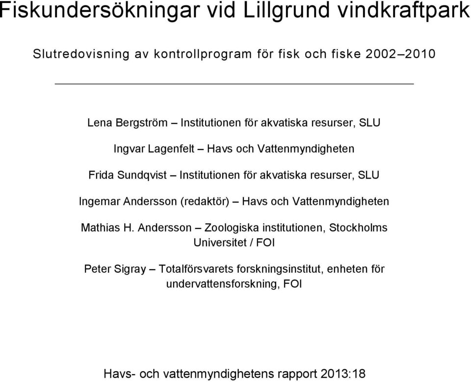 resurser, SLU Ingemar Andersson (redaktör) Havs och Vattenmyndigheten Mathias H.