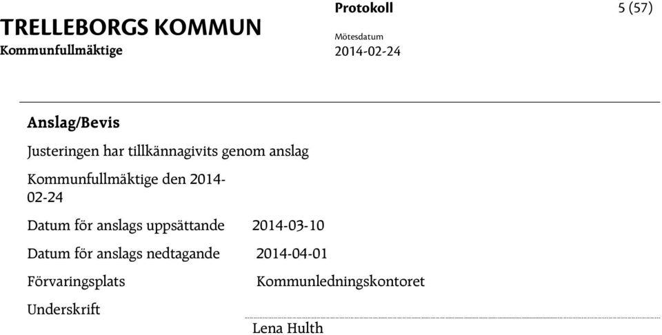 uppsättande 2014-03-10 för anslags nedtagande 2014-04-01