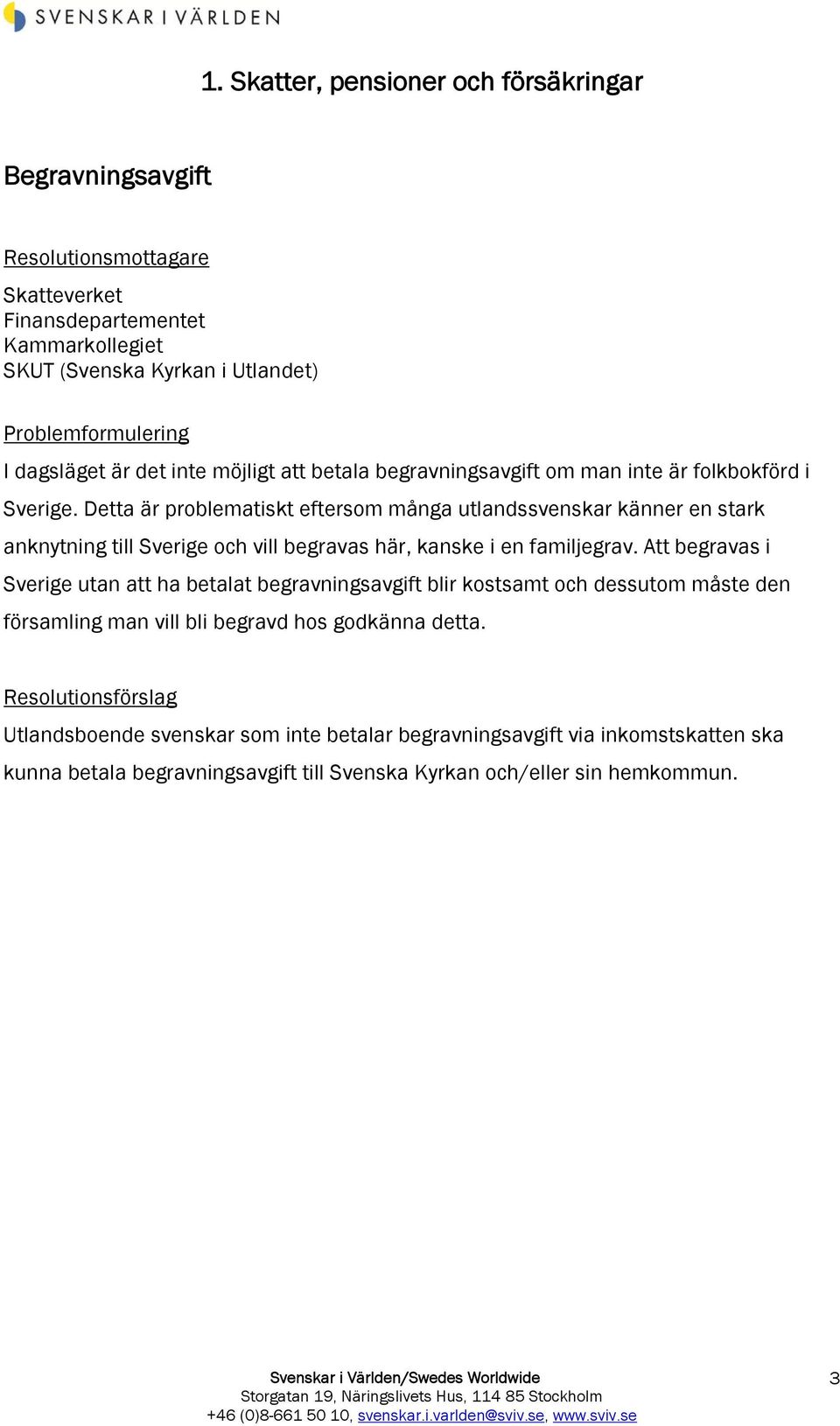 Detta är problematiskt eftersom många utlandssvenskar känner en stark anknytning till Sverige och vill begravas här, kanske i en familjegrav.