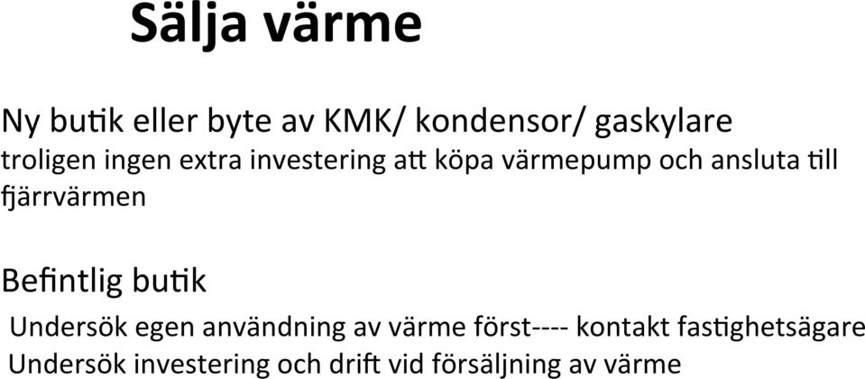 Befintlig bu<k Undersök egen användning av värme först- - - - kontakt