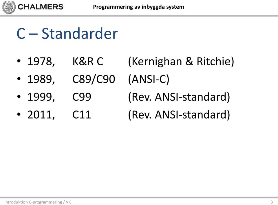 C89/C90 (ANSI-C) 1999, C99 (Rev.