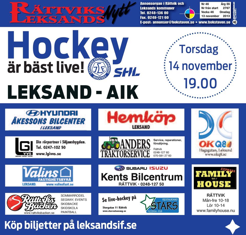 19.00 Service, reparationer, försäljning. Rättvik 0248-127 60 070-581 27 60 RÄTTVIK 0248-127 50 www.