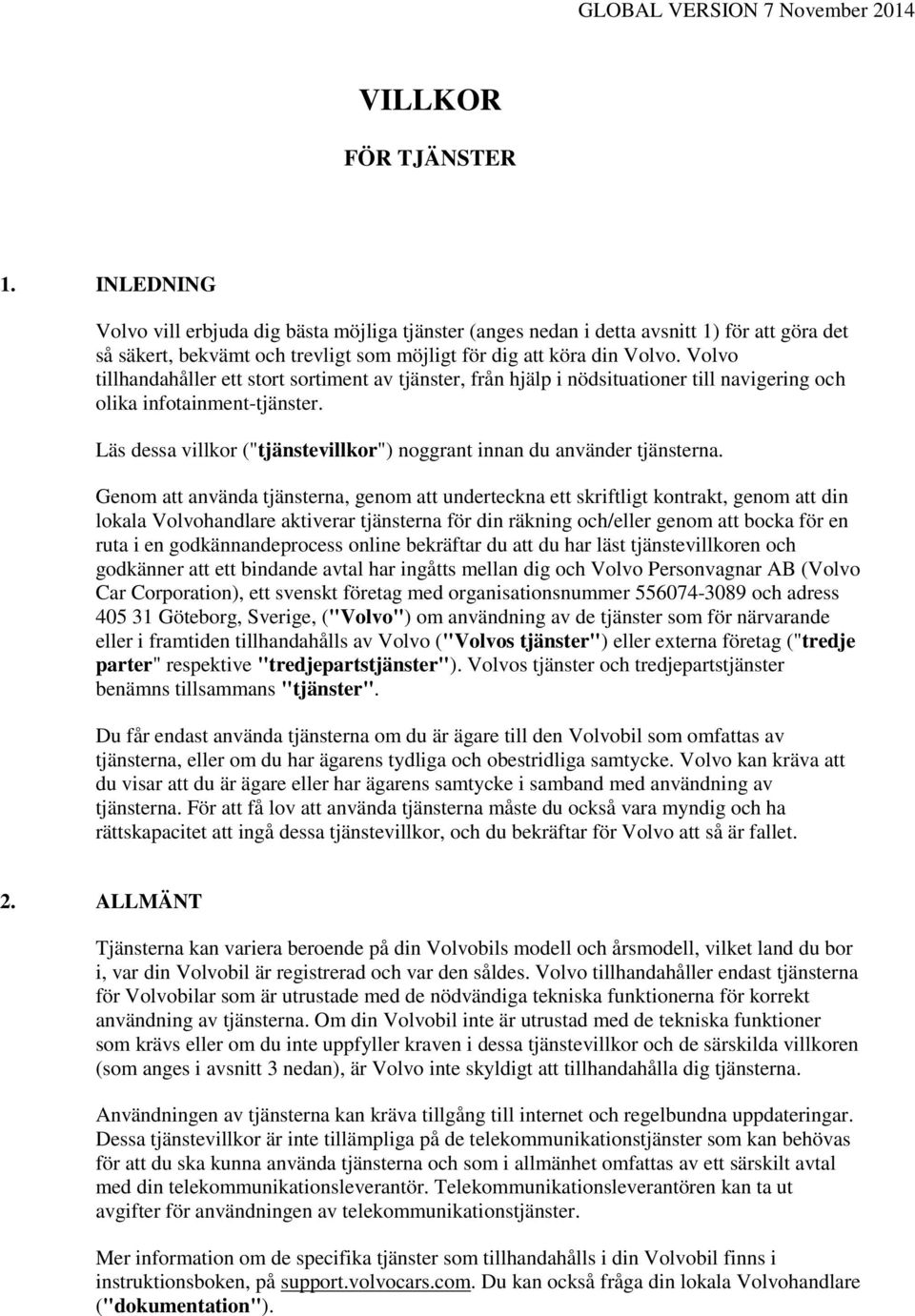 Volvo tillhandahåller ett stort sortiment av tjänster, från hjälp i nödsituationer till navigering och olika infotainment-tjänster.