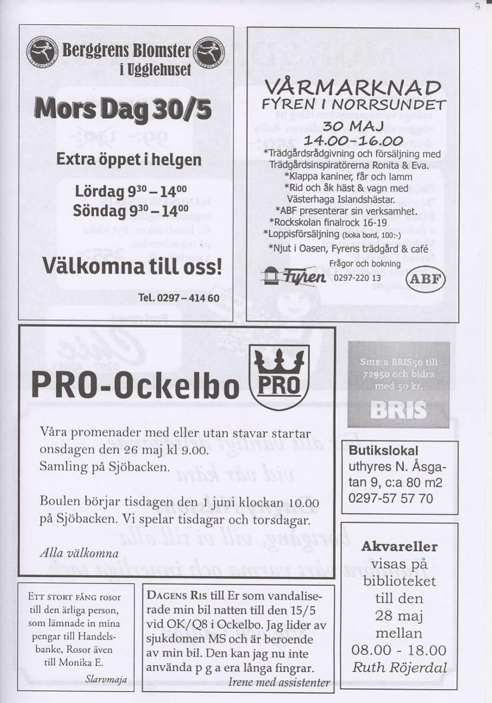 *Rockskolan fi nalrock 16-19 *Loppisfdrsaljning (boka bod, roo:) *Njut i Oasen, Fyrens triidgard & cafd,fu,44":::;lii ll-" "' (Gil Vzira prorrrcnadcr ntcd cllcl utan stavar staftar onsdagen dcn zo