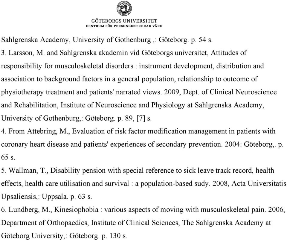 population, relationship to outcome of physiotherapy treatment and patients' narrated views. 2009, Dept.