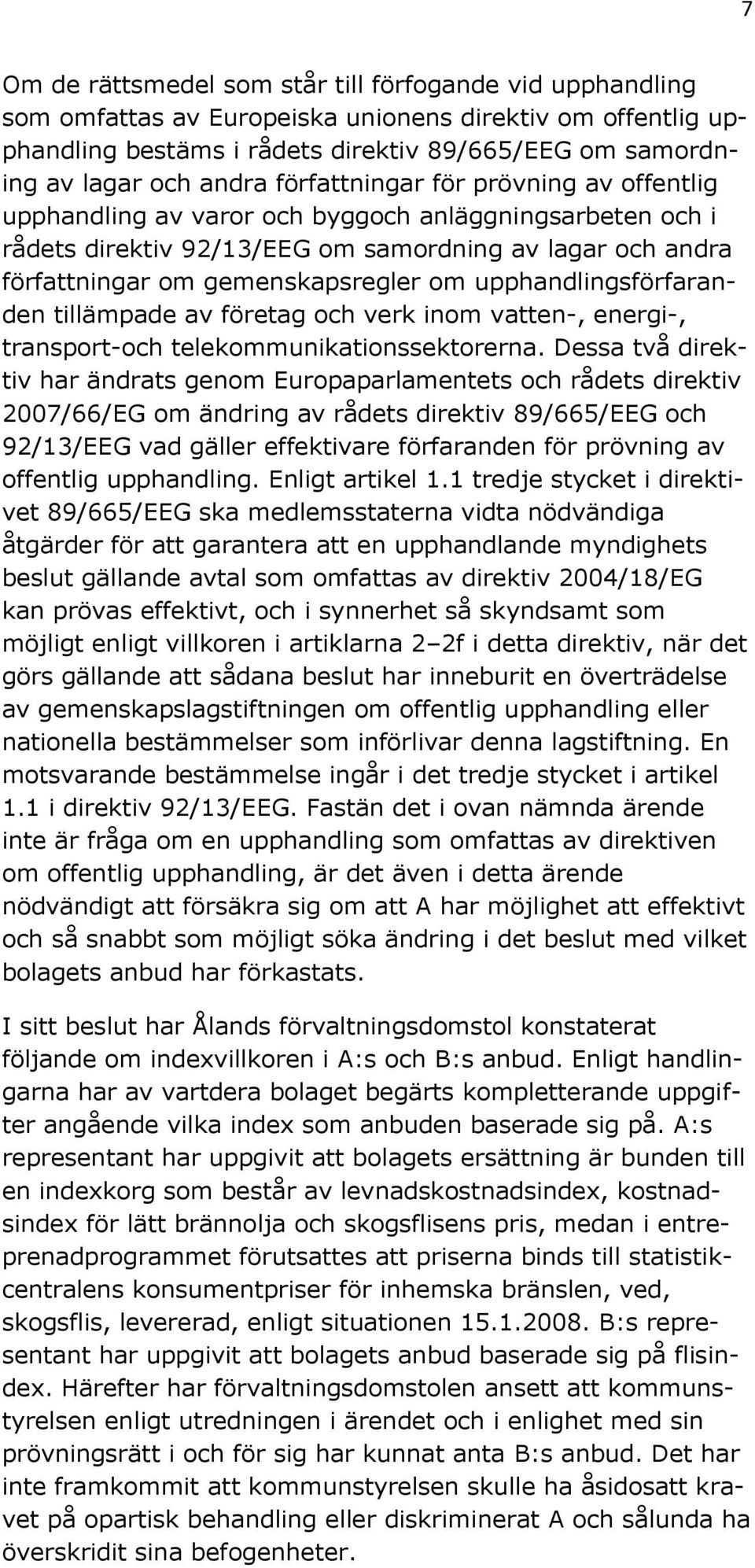 upphandlingsförfaranden tillämpade av företag och verk inom vatten-, energi-, transport-och telekommunikationssektorerna.