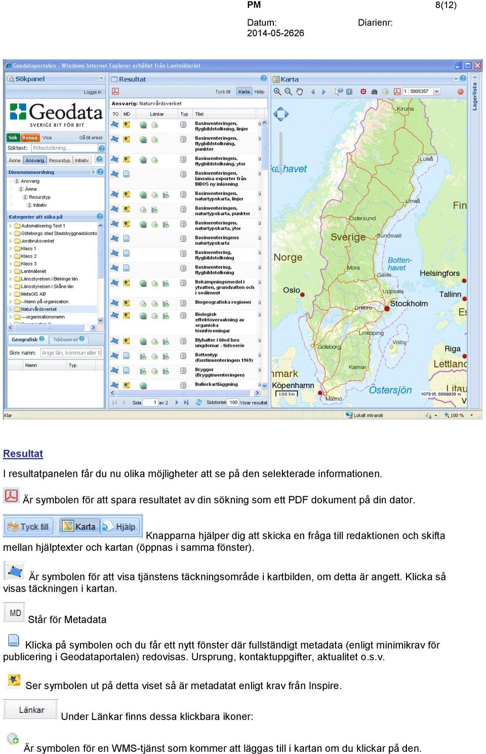 Knapparna hjälper dig att skicka en fråga till redaktionen och skifta mellan hjälptexter och kartan (öppnas i samma fönster).