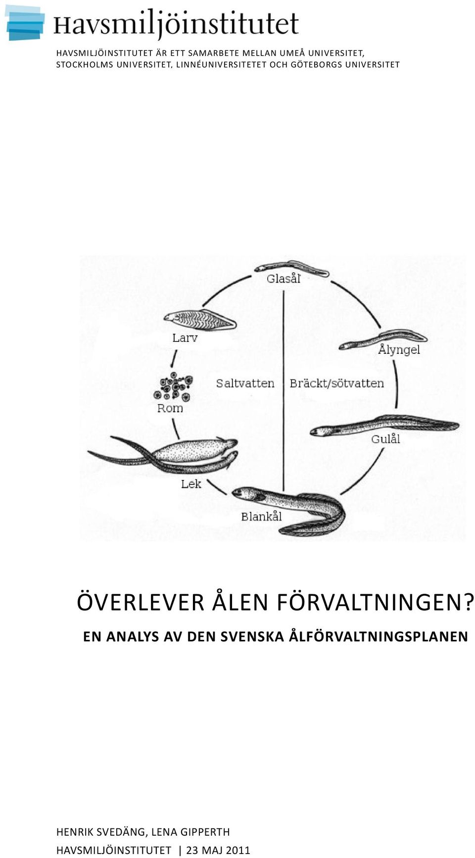 OCH GÖTEBORGS UNIVERSITET ÖVERLEVER ÅLEN FÖRVALTNINGEN?