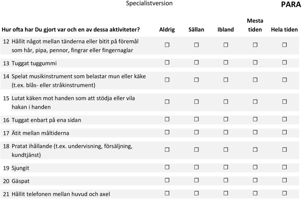 tiden 13 Tuggat tuggummi 14 Spelat musikinstrument som belastar mun eller käke (t.ex.