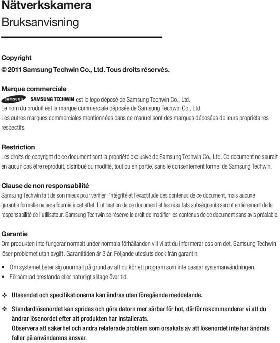 Restriction Les droits de copyright de ce document sont la propriété exclusive de Samsung Techwin Co., Ltd.