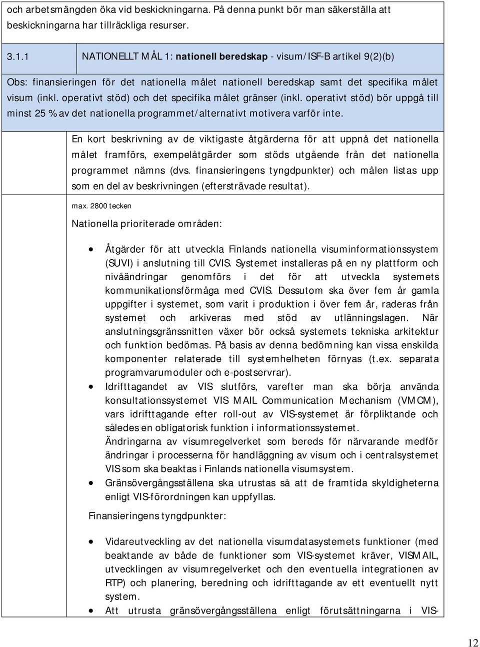 operativt stöd) och det specifika målet gränser (inkl. operativt stöd) bör uppgå till minst 25 % av det nationella programmet/alternativt motivera varför inte.