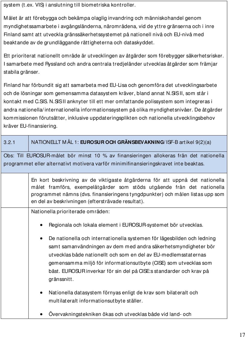 gränssäkerhetssystemet på nationell nivå och EU-nivå med beaktande av de grundläggande rättigheterna och dataskyddet.