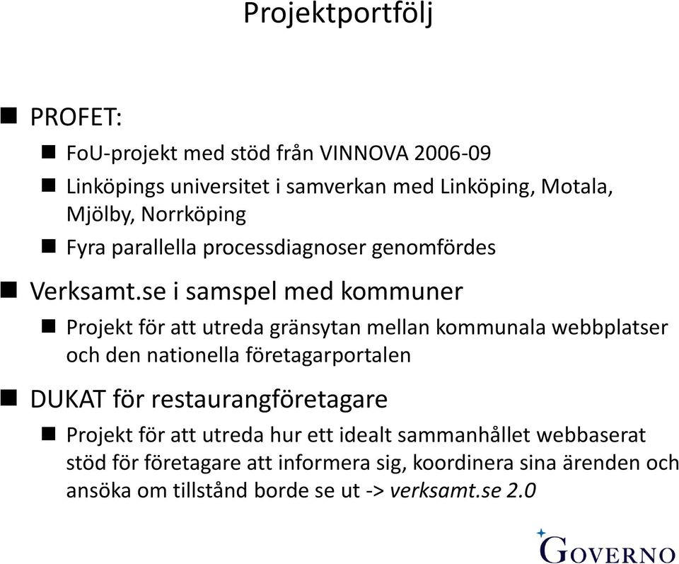 se i samspel med kommuner Projekt för att utreda gränsytan mellan kommunala webbplatser och den nationella företagarportalen DUKAT