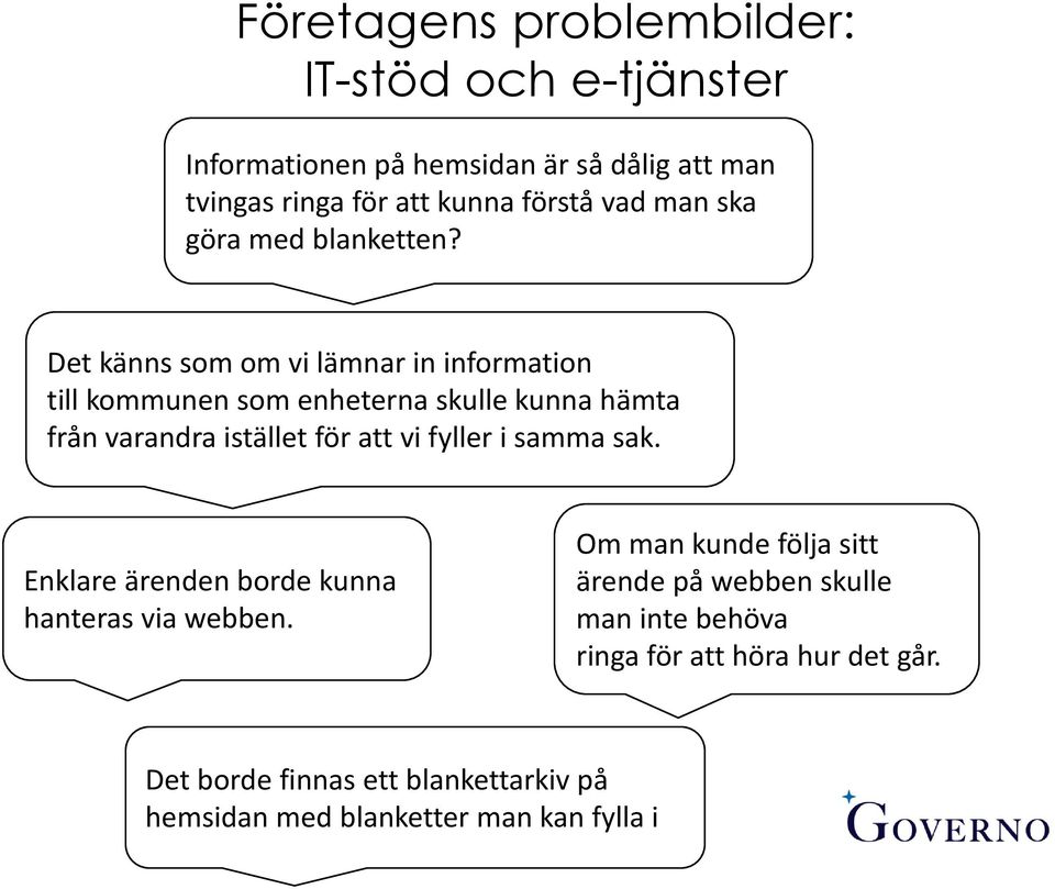 Det känns som om vi lämnar in information till kommunen som enheterna skulle kunna hämta från varandra istället för att vi fyller i