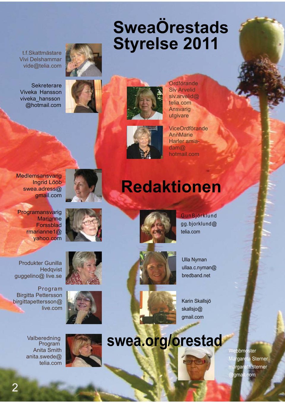 com Redaktionen Programansvarig Marianne Forssblad rmarianne1@ yahoo.com GunBjörklund gg.bjorklund@ telia.com Produkter Gunilla Hedqvist guggelino@ live.