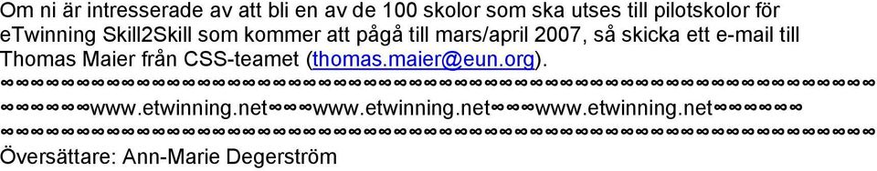 så skicka ett e-mail till Thomas Maier från CSS-teamet (thomas.maier@eun.org).